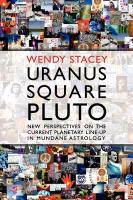 Uranus Square Pluto, New Perspectives on the Current Planetary Line-Up in Mundane Astrology