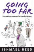 Going Too Far: Essays about America's Nervous Breakdown