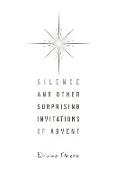 Silence and Other Surprising Invitations of Advent