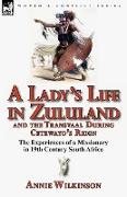 A Lady's Life in Zululand and the Transvaal During Cetewayo's Reign