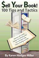 Sell Your Book! 100 Tips and Tactics