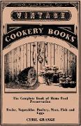 The Complete Book of Home Food Preservation - Fruits, Vegetables, Poultry, Meat, Fish and Eggs