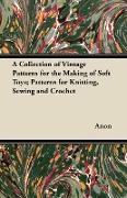 A Collection of Vintage Patterns for the Making of Soft Toys, Patterns for Knitting, Sewing and Crochet