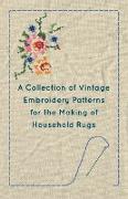 A Collection of Vintage Embroidery Patterns for the Making of Household Rugs