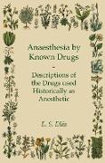 Anaesthesia by Known Drugs - Descriptions of the Drugs Used Historically as Anesthetic