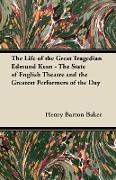 The Life of the Great Tragedian Edmund Kean - The State of English Theatre and the Greatest Performers of the Day