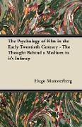 The Psychology of Film in the Early Twentieth Century - The Thought Behind a Medium in It's Infancy