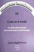 Contar en el mundo : una mirada sobre las relaciones internacionales desde las vidas de las mujeres