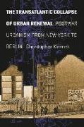 The Transatlantic Collapse of Urban Renewal