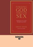 Finding God Through Sex (Large Print 16pt)