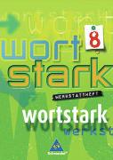 Wortstark. Werkstattheft 8. Neubearbeitung. Rechtschreibung 2006. Berlin, Bremen, Hamburg, Hessen, Niedersachsen, Nordrhein-Westfalen, Rheinland-Pfalz, Schleswig-Holstein