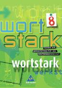 Wortstark. SprachLeseBuch 8. Neubearbeitung. Rechtschreibung 2006. Hamburg, Hessen, Nordrhein-Westfalen, Rheinland-Pfalz, Schleswig-Holstein