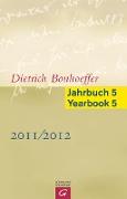 Dietrich Bonhoeffer Jahrbuch 5 / Dietrich Bonhoeffer Yearbook 5 - 2011/2012