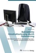 Betriebliche Umstrukturierung durch Outsourcing