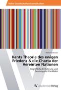 Kants Theorie des ewigen Friedens & die Charta der Vereinten Nationen