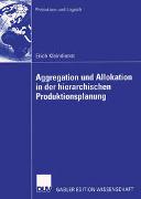 Aggregation und Allokation in der hierarchischen Produktionsplanung