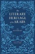 The Literary Heritage of the Arabs: An Anthology