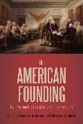 The American Founding: Its Intellectual and Moral Framework