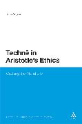 Techne in Aristotle's Ethics: Crafting the Moral Life