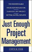 Just Enough Project Management: The Indispensable Four-step Process for Managing Any Project, Better, Faster, Cheaper