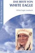 Das Beste von White Eagle White Eagle Lesebuch