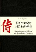 Die 7 Wege des Samurai: Management und Führung mit fernöstlichen Prinzipien