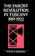 The Fascist Revolution in Tuscany, 1919 22