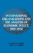 International Organizations and the Analysis of Economic Policy, 1919 1950