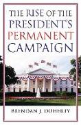 The Rise of the President's Permanent Campaign