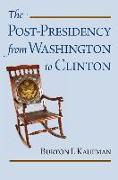 The Post-Presidency from Washington to Clinton