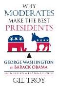 Why Moderates Make the Best Presidents: George Washington to Barack Obama