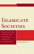 Islamicate Societies: A Case Study of Egypt and Muslim India: Modernization, Colonial Rule, and the Aftermath