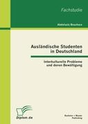 Ausländische Studenten in Deutschland: Interkulturelle Probleme und deren Bewältigung