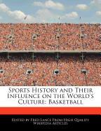 Sports History and Their Influence on the World's Culture: Basketball