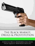 The Black Market, Drugs & Prostitution