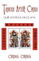 Taiwan After China: Our Stories Since 1948