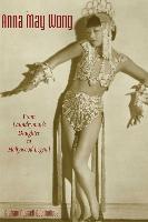 Anna May Wong: From Laundryman's Daughter to Hollywood Legend