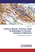 Culture Shock, Trauma, Exile & Nostalgia in Iranian-American Memoirs