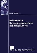 Risikoneutrale Unternehmensbewertung und Multiplikatoren