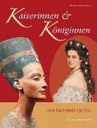 Kaiserinnen und Königinnen von Nofretete bis Sisi