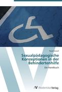 Sexualpädagogische Konzeptionen in der Behindertenhilfe