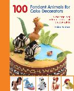 100 Fondant Animals for Cake Decorators