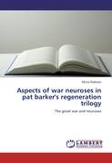 Aspects of war neuroses in pat barker's regeneration trilogy