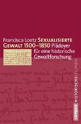 Loetz,Sexualisierte Gewalt 1500-1850