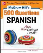 McGraw-Hill's 500 Spanish Questions: Ace Your College Exams: 3 Reading Tests + 3 Writing Tests + 3 Mathematics Tests