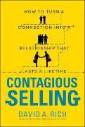 Contagious Selling: How to Turn a Connection Into a Relationship That Lasts a Lifetime
