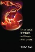 Ethics, Sexual Orientation, and Choices About Children