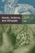 Seeds, Science, and Struggle