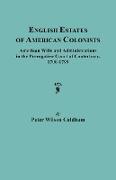 English Estates of American Colonists. American Wills and Administrations in the Prerogative Court of Canterbury, 1700-1799