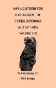 Applications for Enrollment of Creek Newborn, Act of 1905. Volume XIII